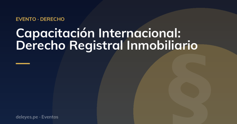 Capacitación Internacional: Derecho Registral Inmobiliario