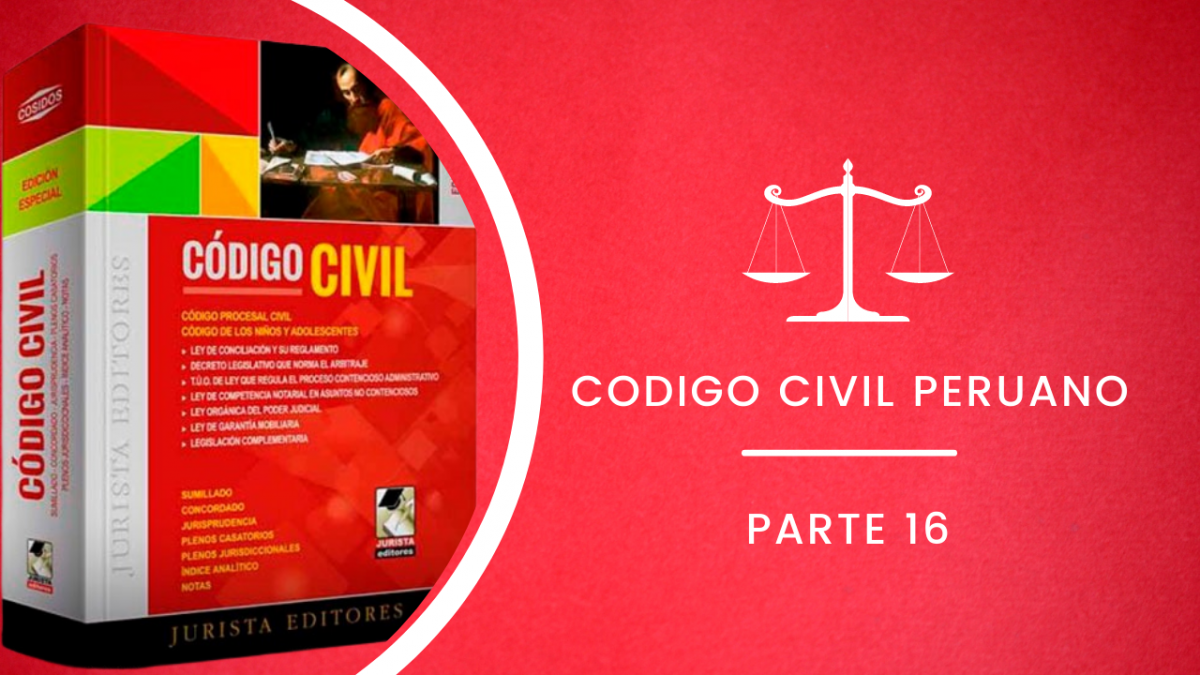 CÓDIGO CIVIL PERUANO ACTUALIZADO - 2022 (PARTE XVI)