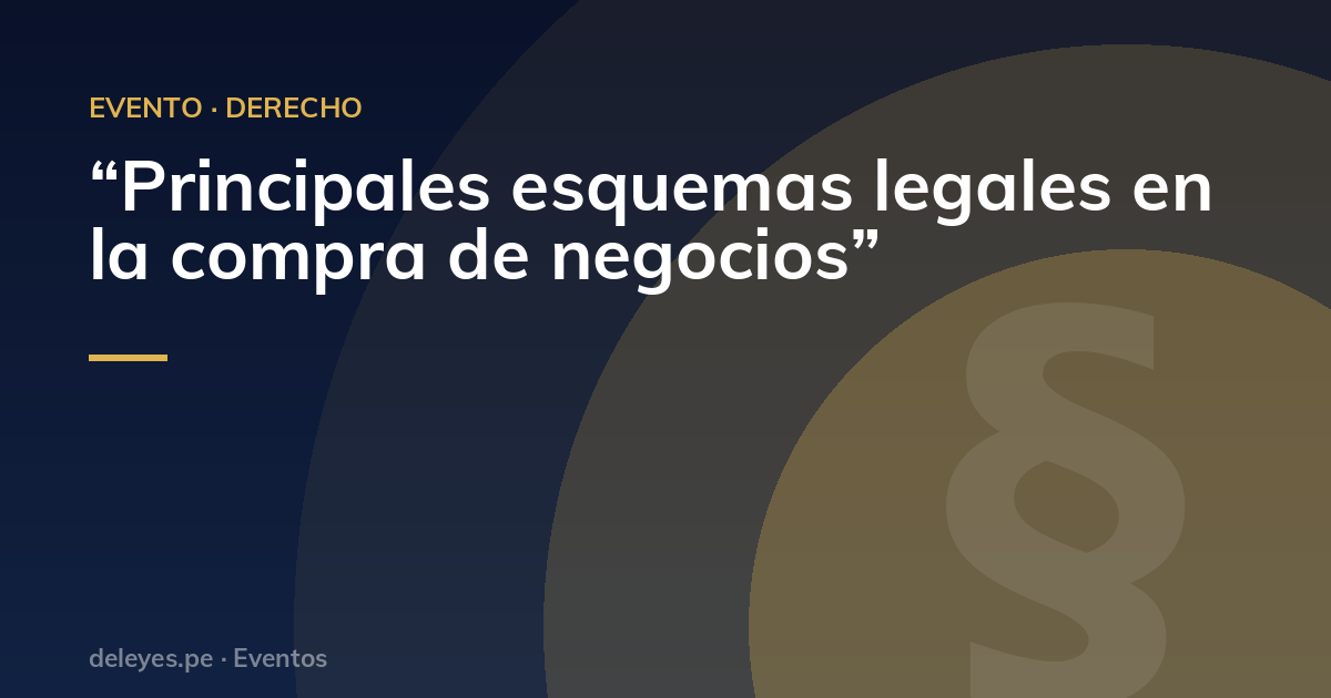 “Principales esquemas legales en la compra de negocios”