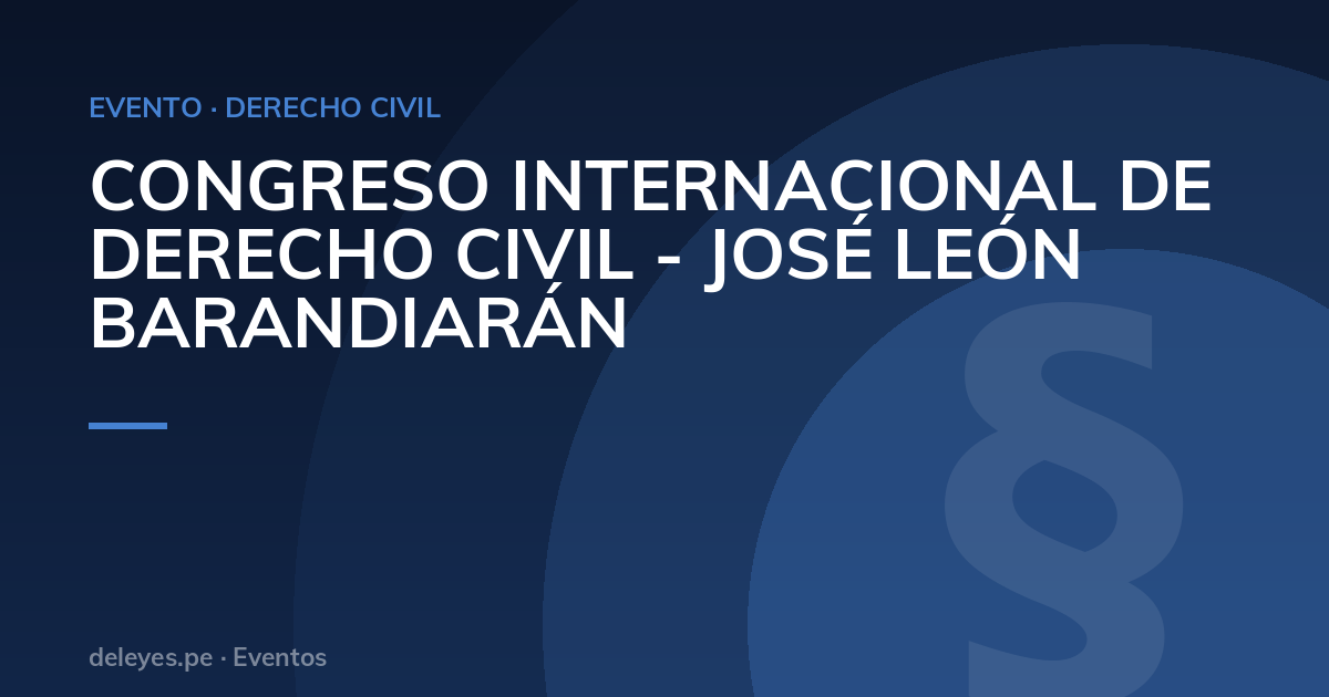 CONGRESO INTERNACIONAL DE DERECHO CIVIL - JOSÉ LEÓN BARANDIARÁN