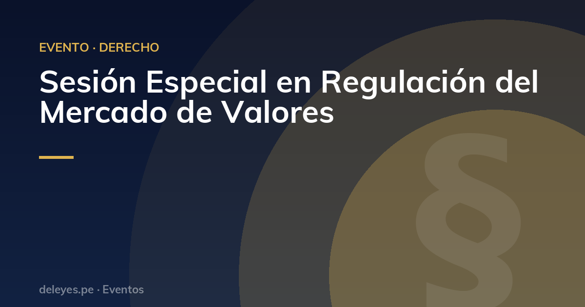 Sesión Especial en Regulación del Mercado de Valores